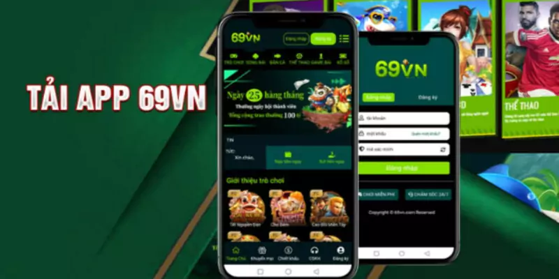 Tải app 69VN để nâng cao trải nghiệm cá cược